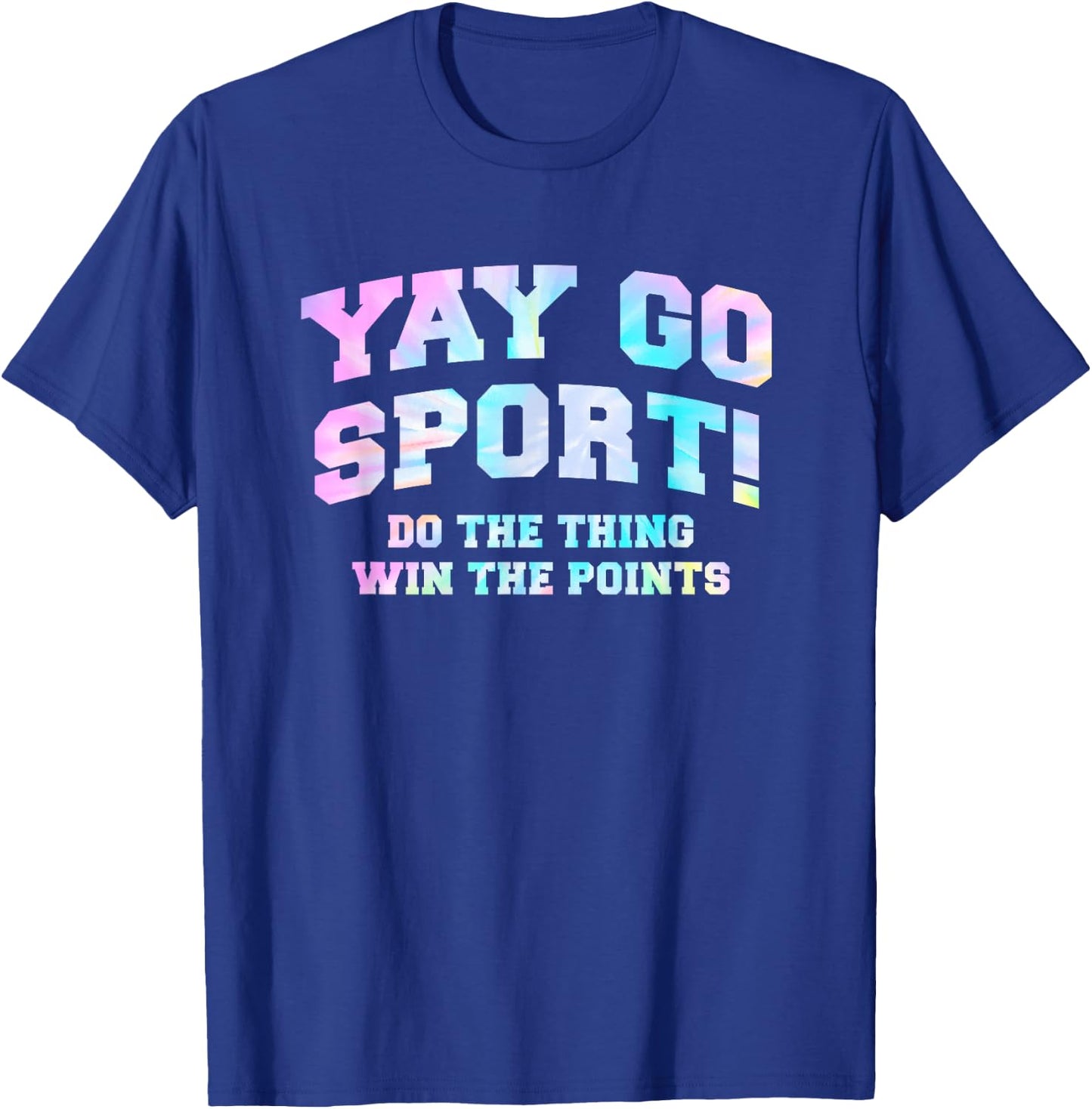 Non-Sports Fan Tie Dye Go Sports Yay Funny Sports T-Shirt - T-Shirt | Royal