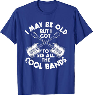 I May Be Old But I Got To See All The Cool Bands T-Shirt - T-Shirt | Royal