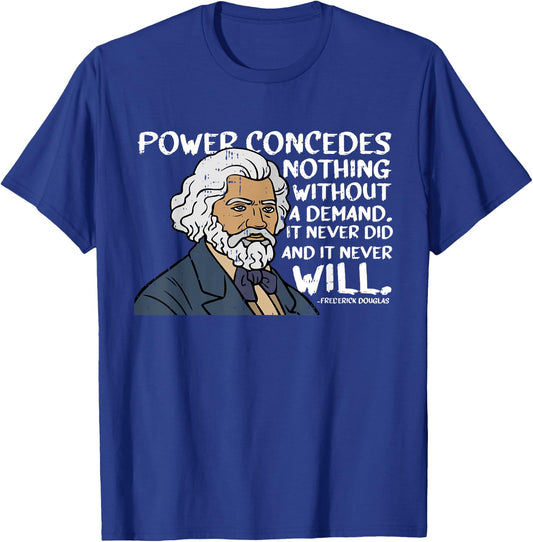 Power Concedes Nothing Without A Demand Black History Gifts T-Shirt - T-Shirt | Royal