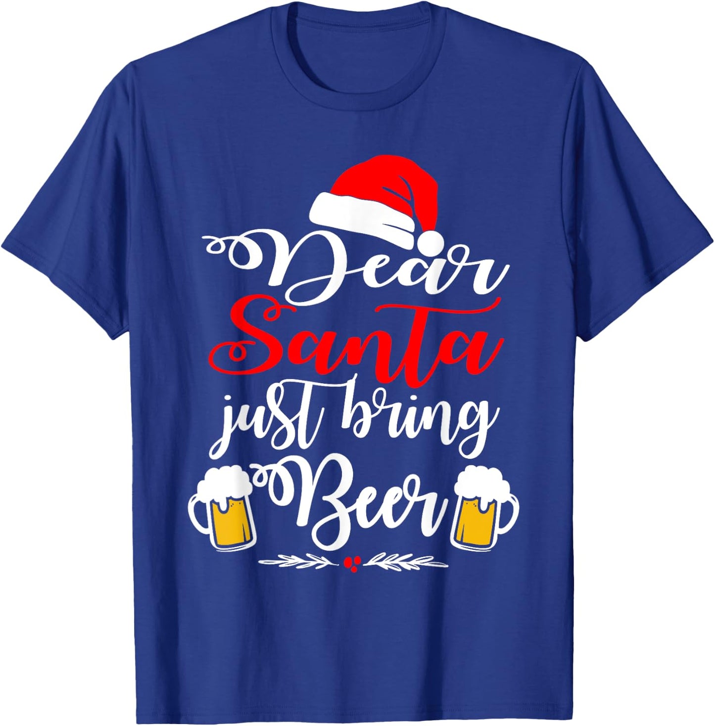Dear Santa Just Bring Beer Christmas Funny Xmas Drinking T-Shirt - T-Shirt | Royal