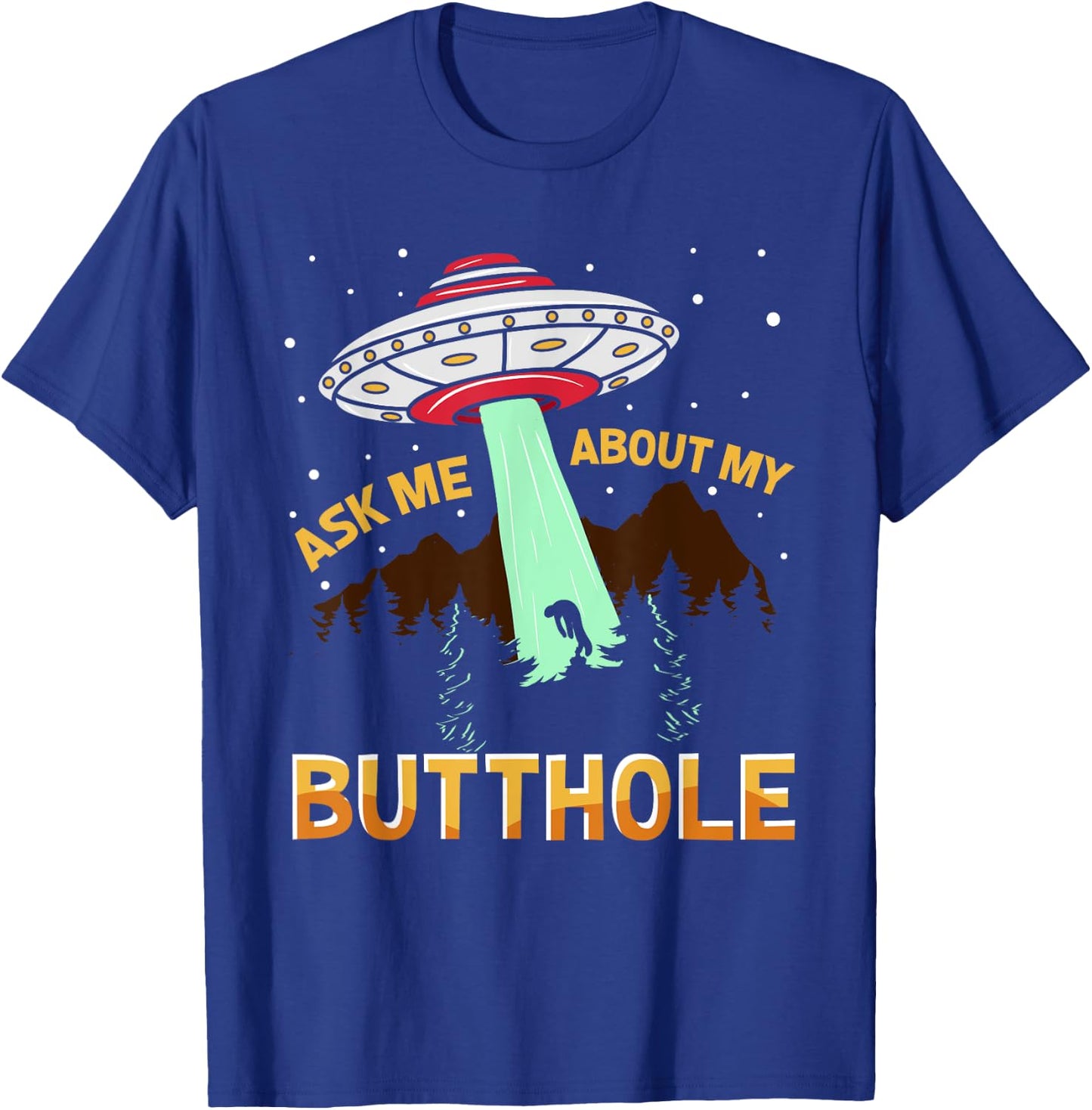 Ask Me About My Butthole Ufo Alien T-Shirt - T-Shirt | Royal