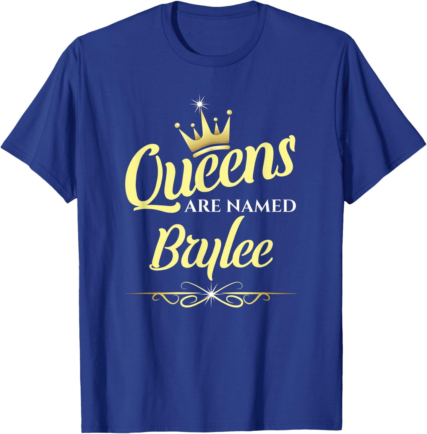 Queens Are Named Brylee T-Shirt - T-Shirt | Royal