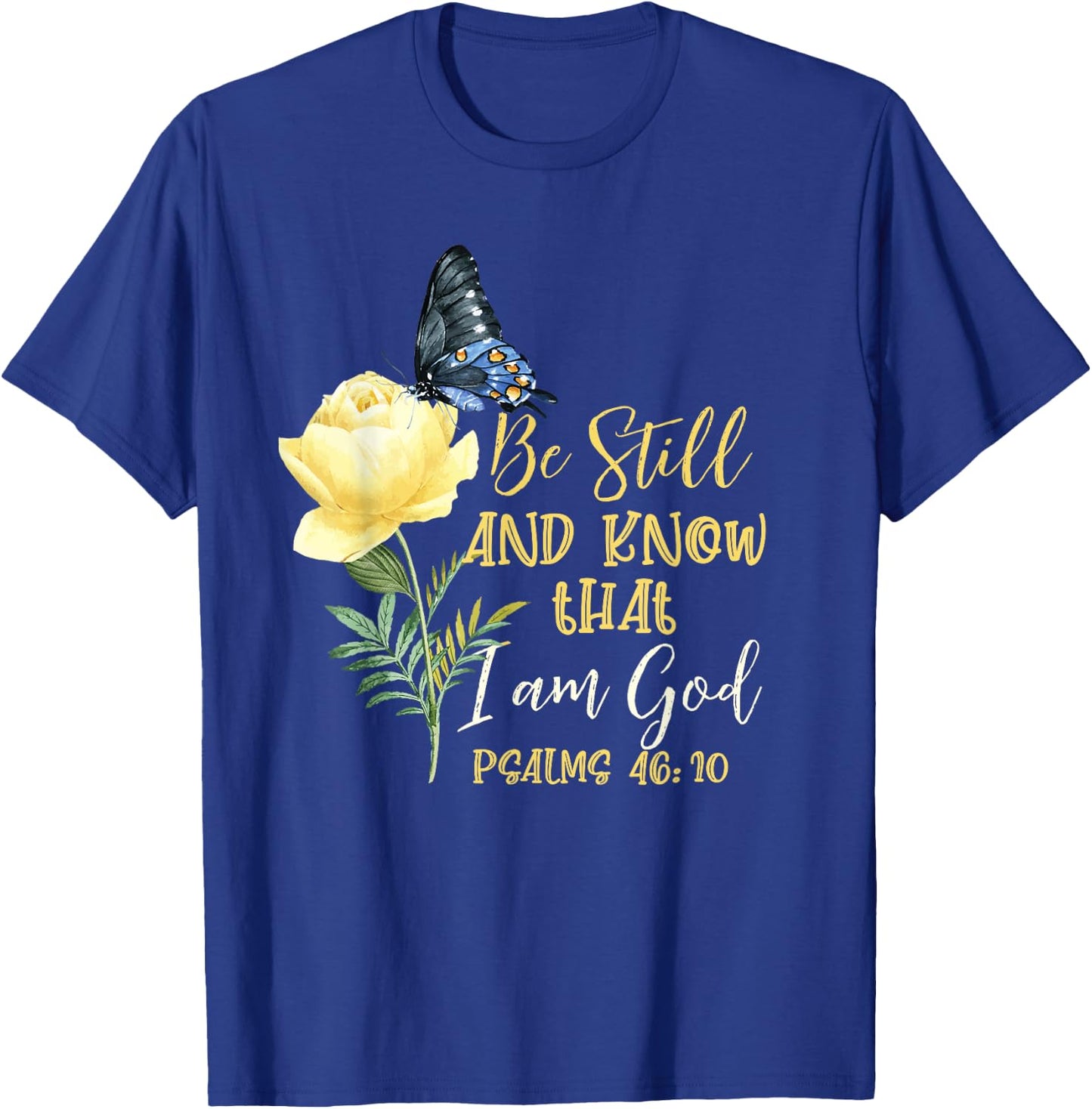 Christian Bible Verse Psalm 46 10 Flower Butterfly T-Shirt - T-Shirt | Royal