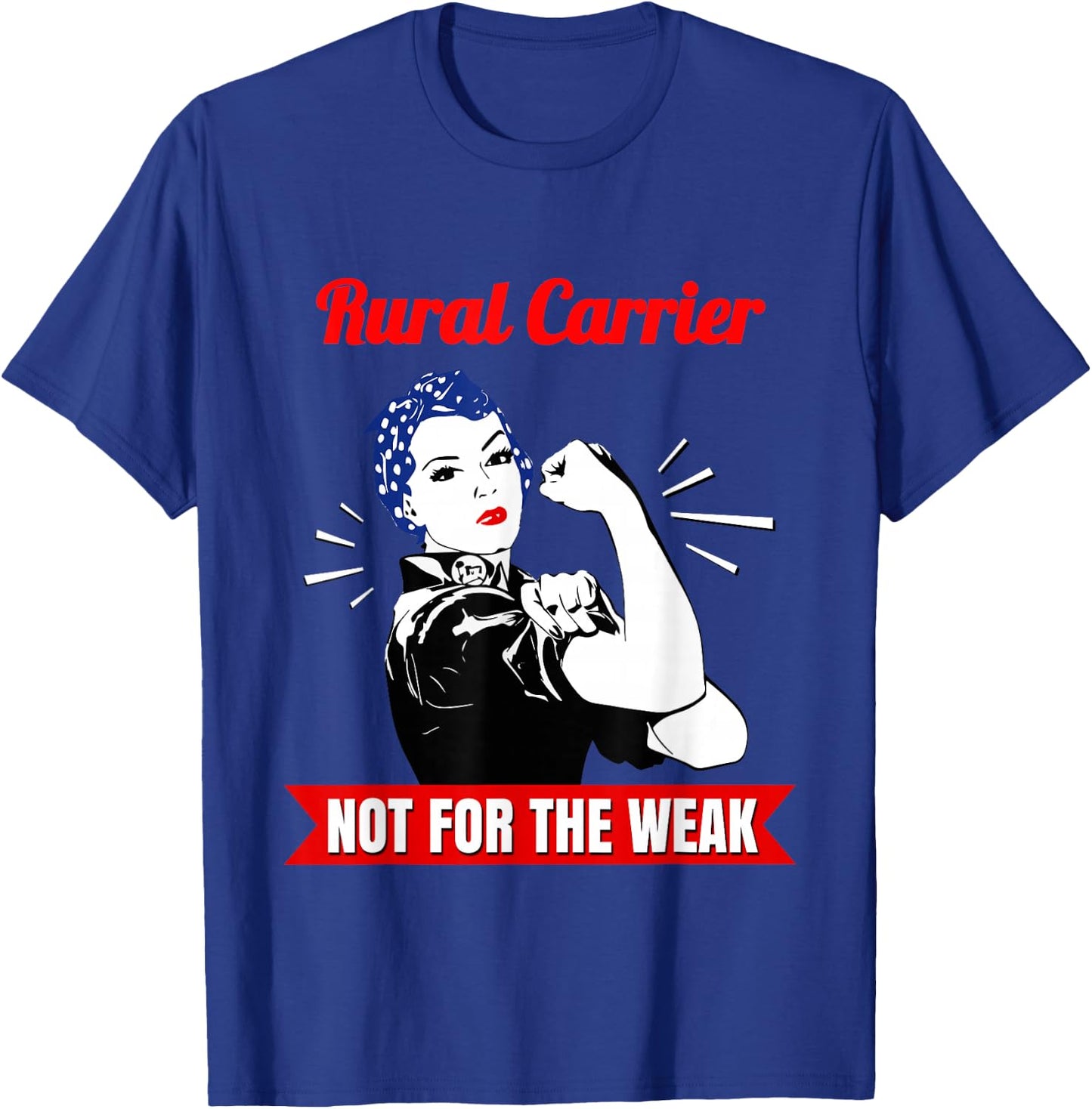 Rural Carrier Not for The Weak for Strong Mail Carriers T-Shirt - T-Shirt | Royal