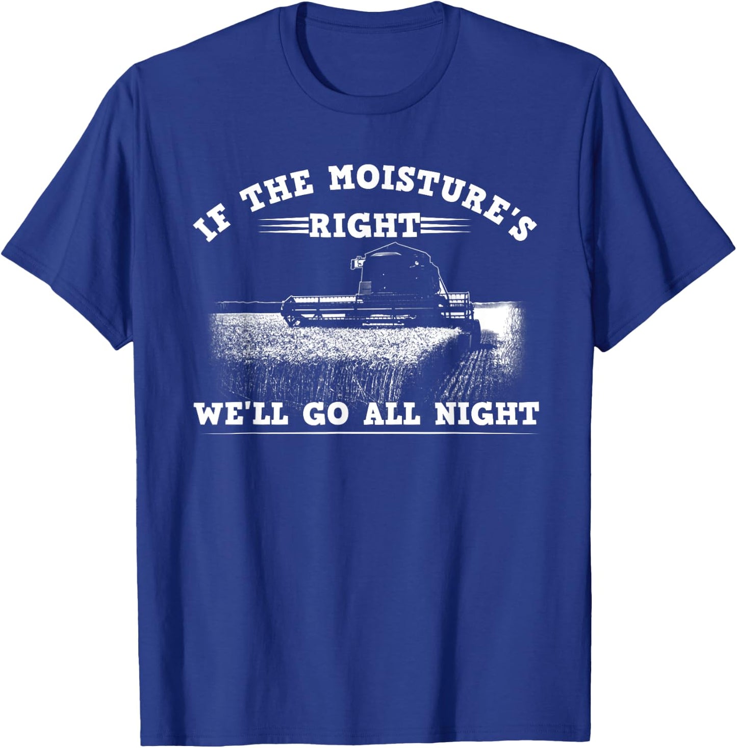 Cool If The Moisture's Right Farmer Gift Funny Farm Men T-Shirt - T-Shirt | Royal