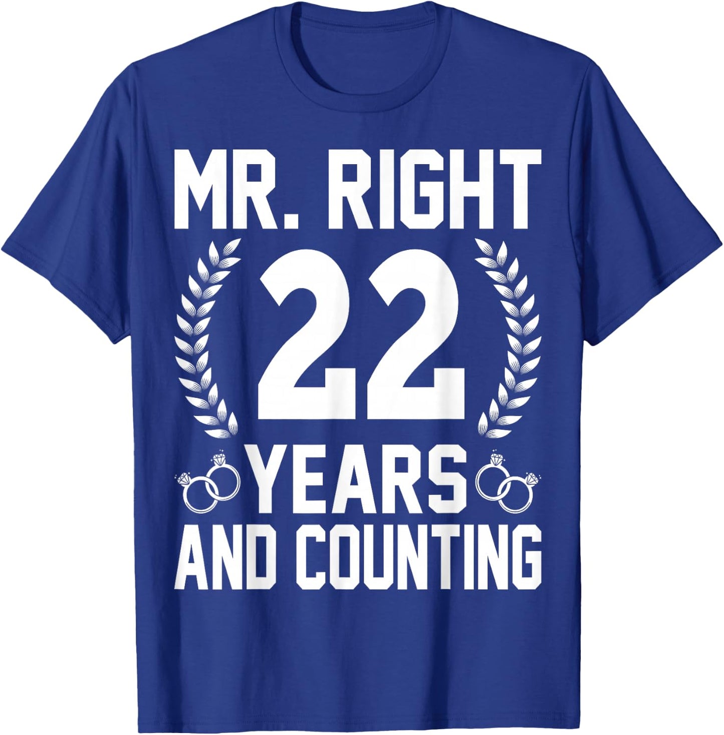 Mr. Right 22 Years and Counting - 22th Wedding Anniversary T-Shirt - T-Shirt | Royal