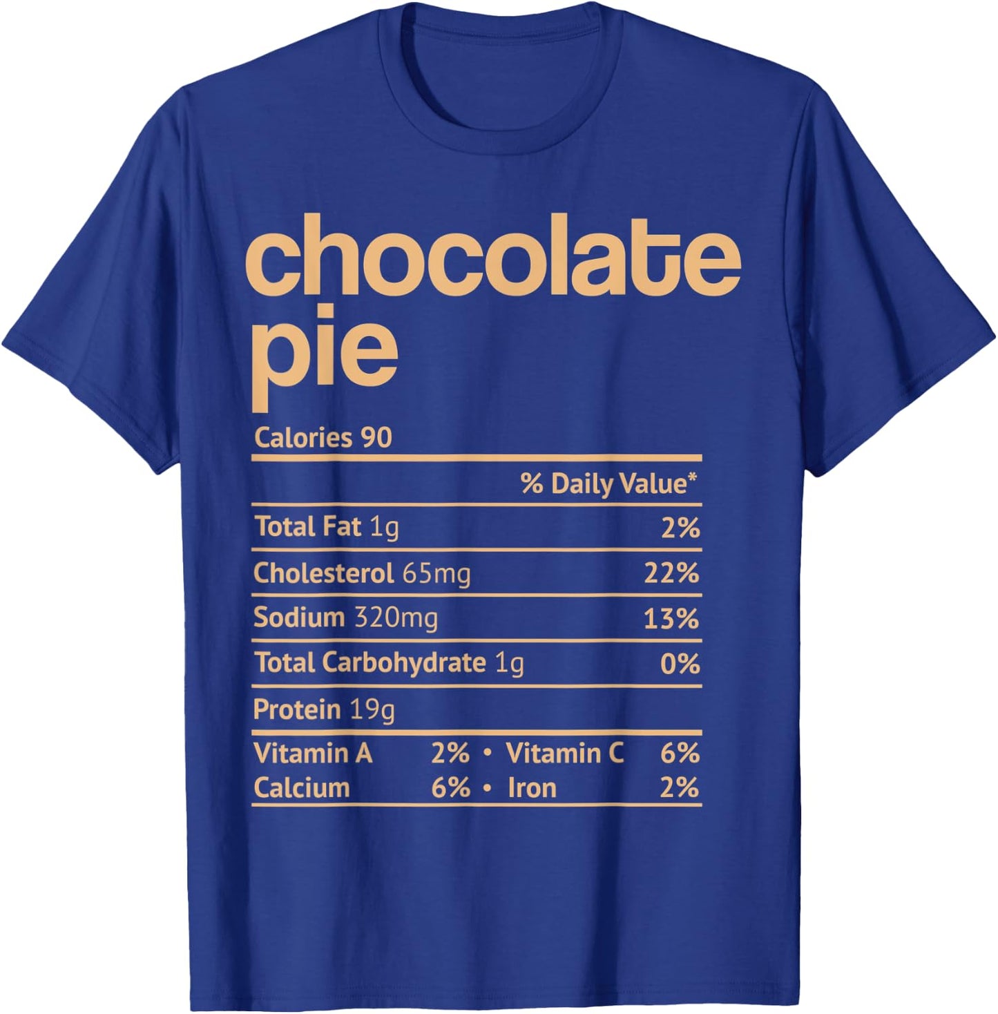 Chocolate Pie Nutrition Facts Funny Thanksgiving Christmas T-Shirt - T-Shirt | Royal