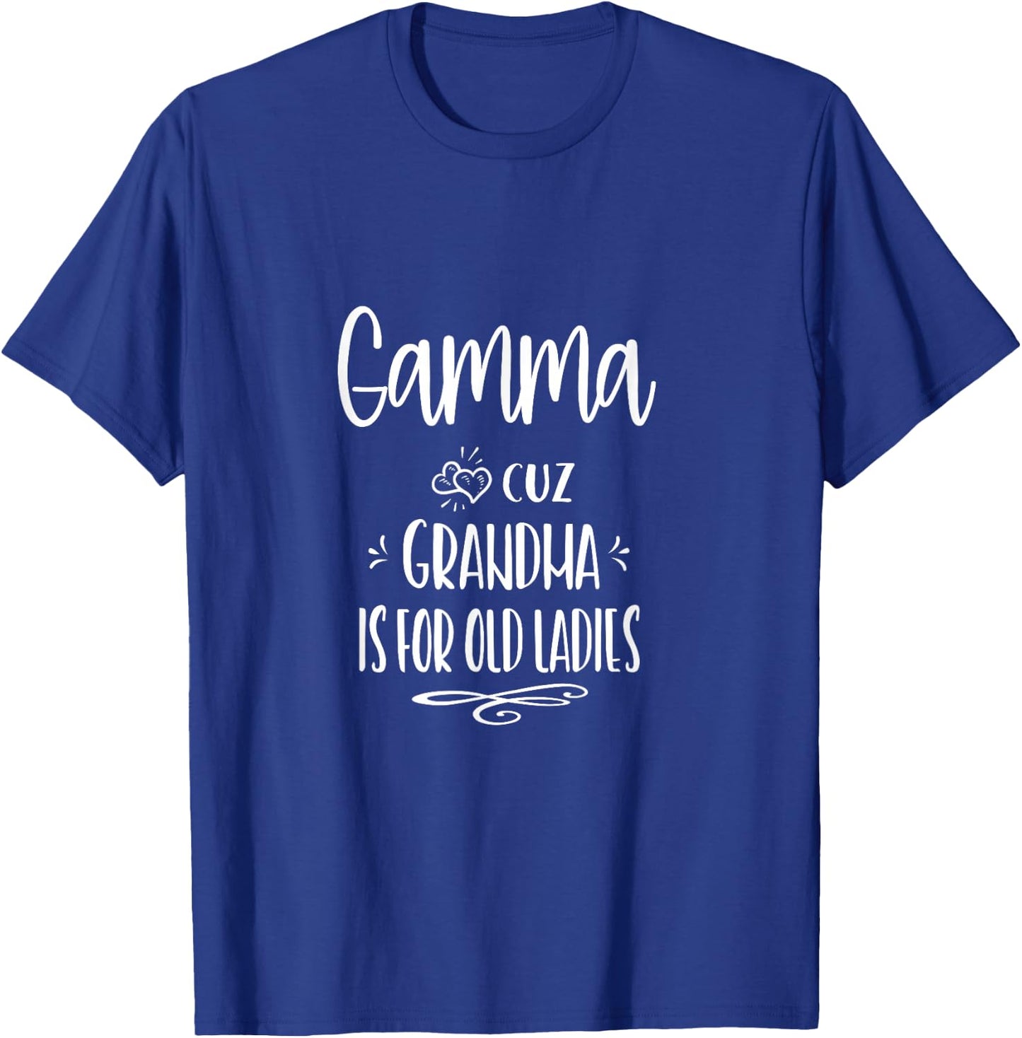 Gamma Cuz Grandma Is For Old Ladies Special Grandmother T-Shirt - T-Shirt | Royal