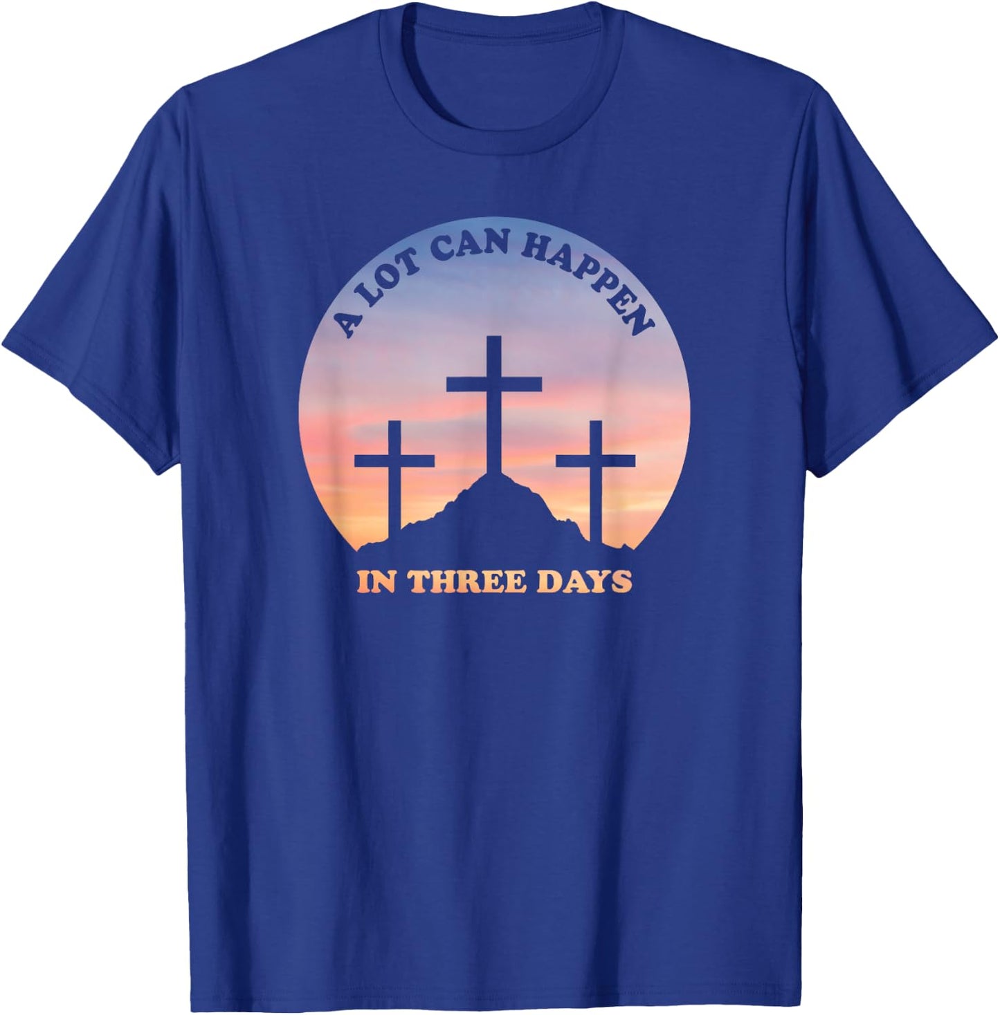 A Lot Can Happen In Three Days Christian Easter T-Shirt - T-Shirt | Royal