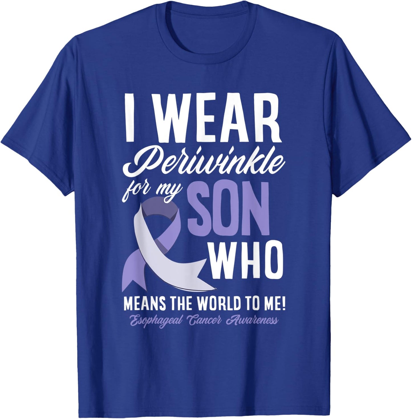 I Wear Periwinkle For My Son Esophageal Cancer Awareness T-Shirt - T-Shirt | Royal
