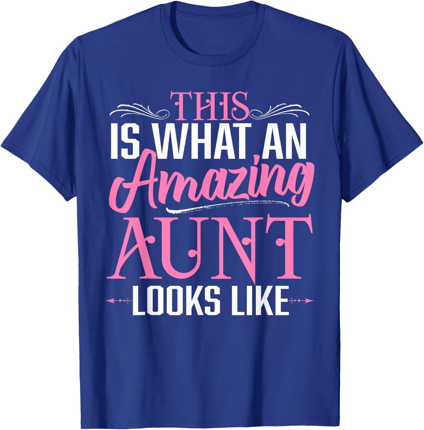 This is What an Amazing Aunt Looks Like Funny Aunt Life T-Shirt - T-Shirt | Royal