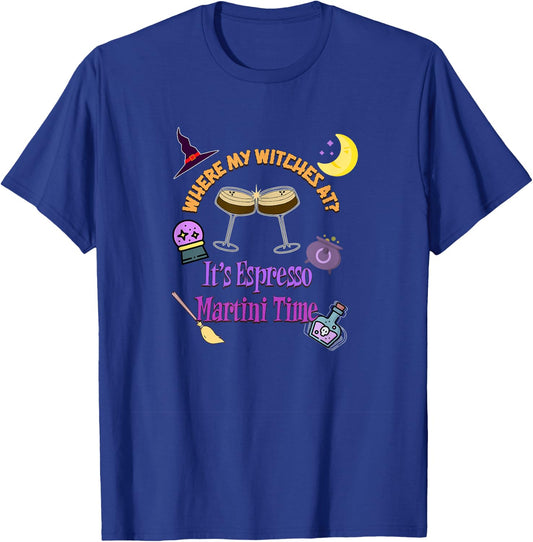Where My Witches At It's Espresso Martini Time Halloween T-Shirt - T-Shirt | Royal