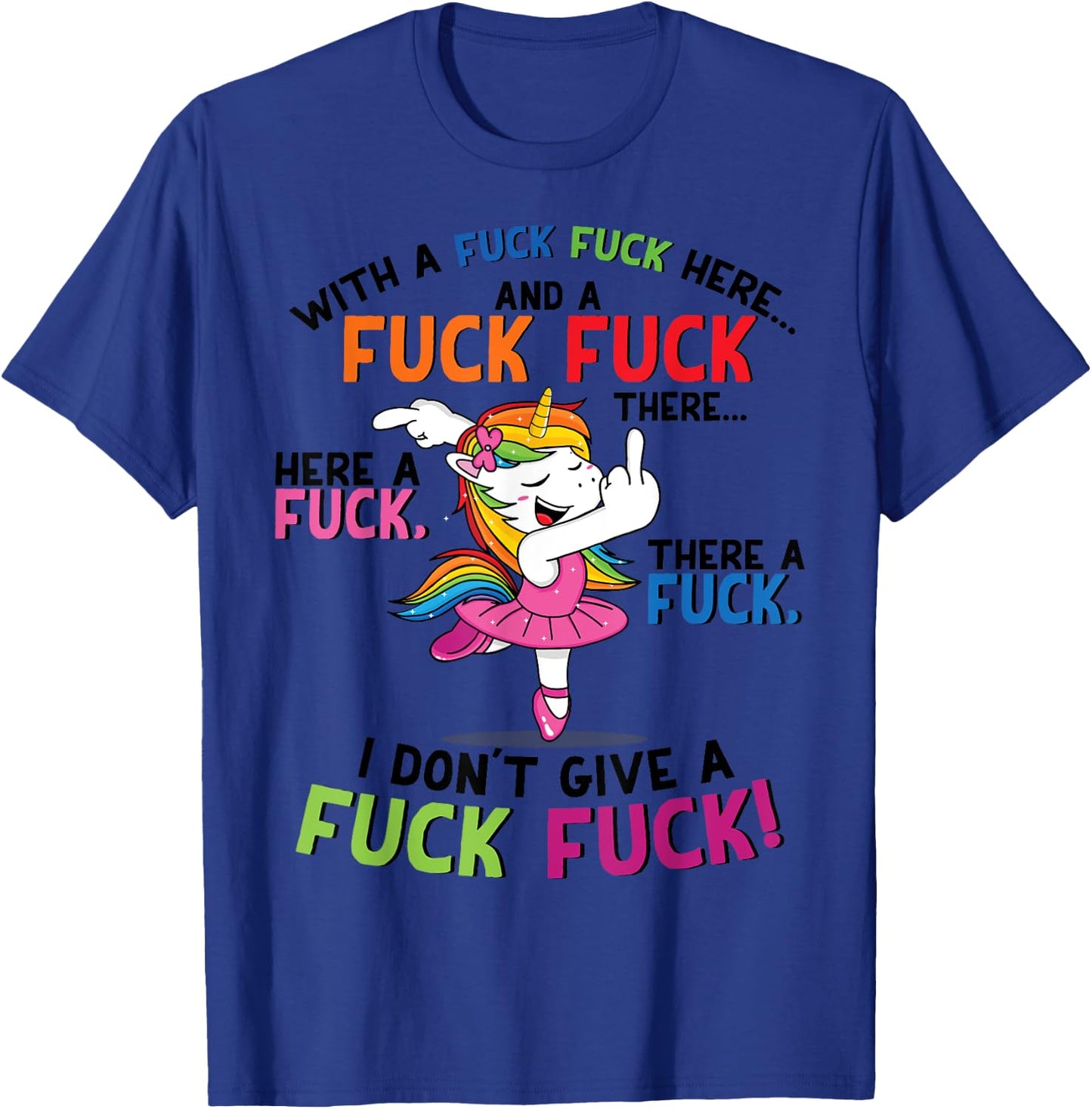 With a fuck fuck here... I don't give a fuck fuck unicorn T-Shirt - T-Shirt | Royal