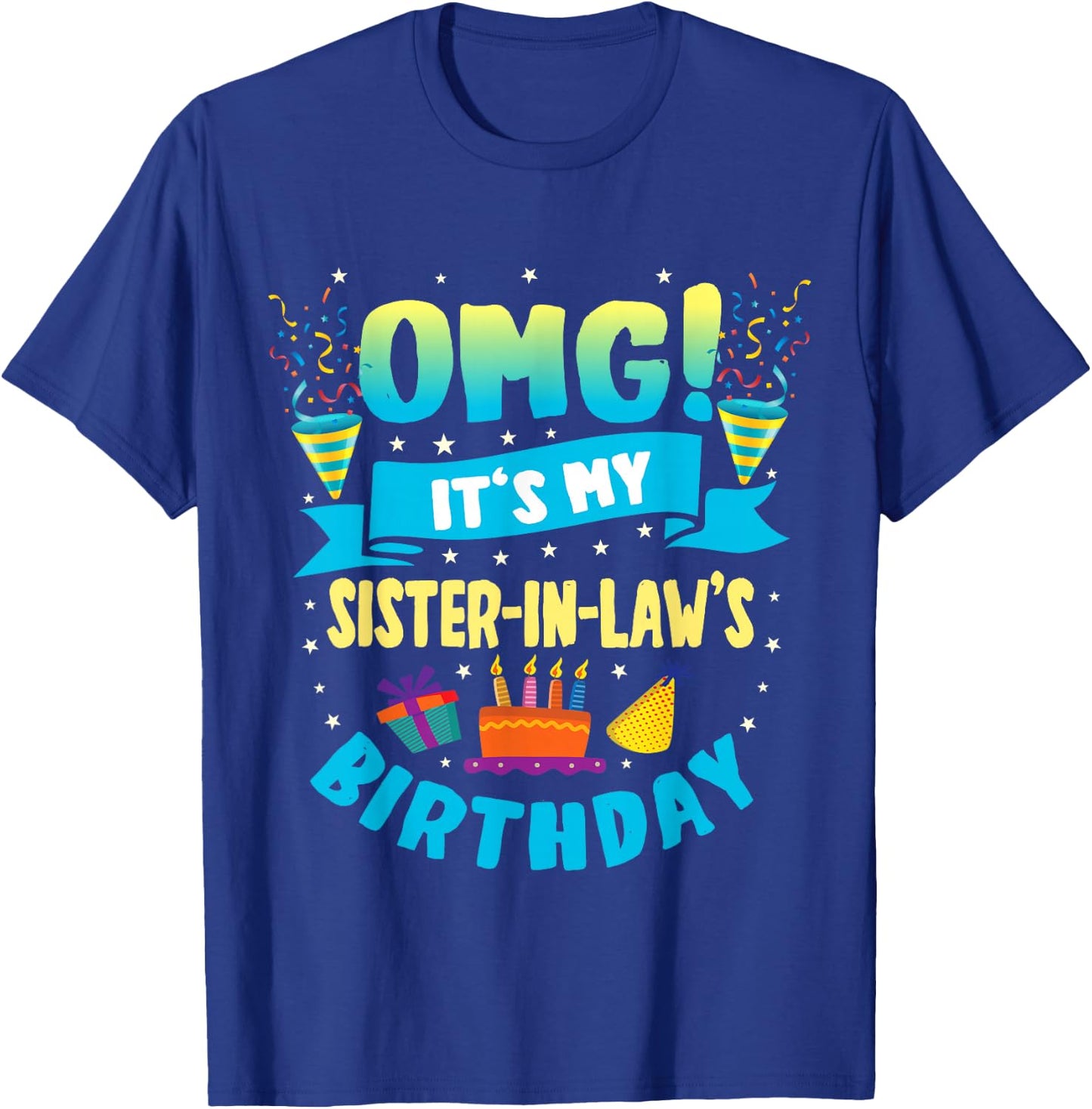OMG It's My Sister in Law Birthday T-Shirt - T-Shirt | Royal