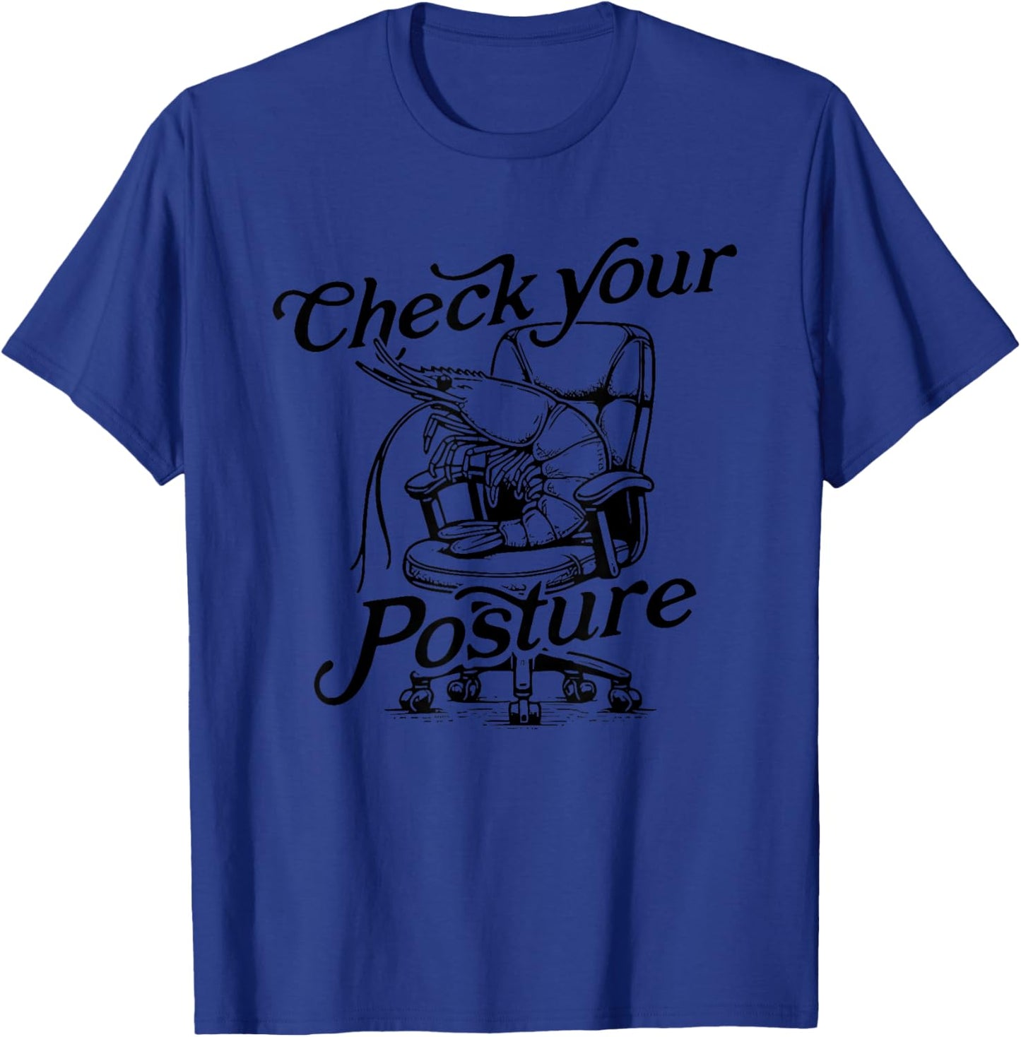 Shrimp Check Your Posture T-Shirt - T-Shirt | Royal