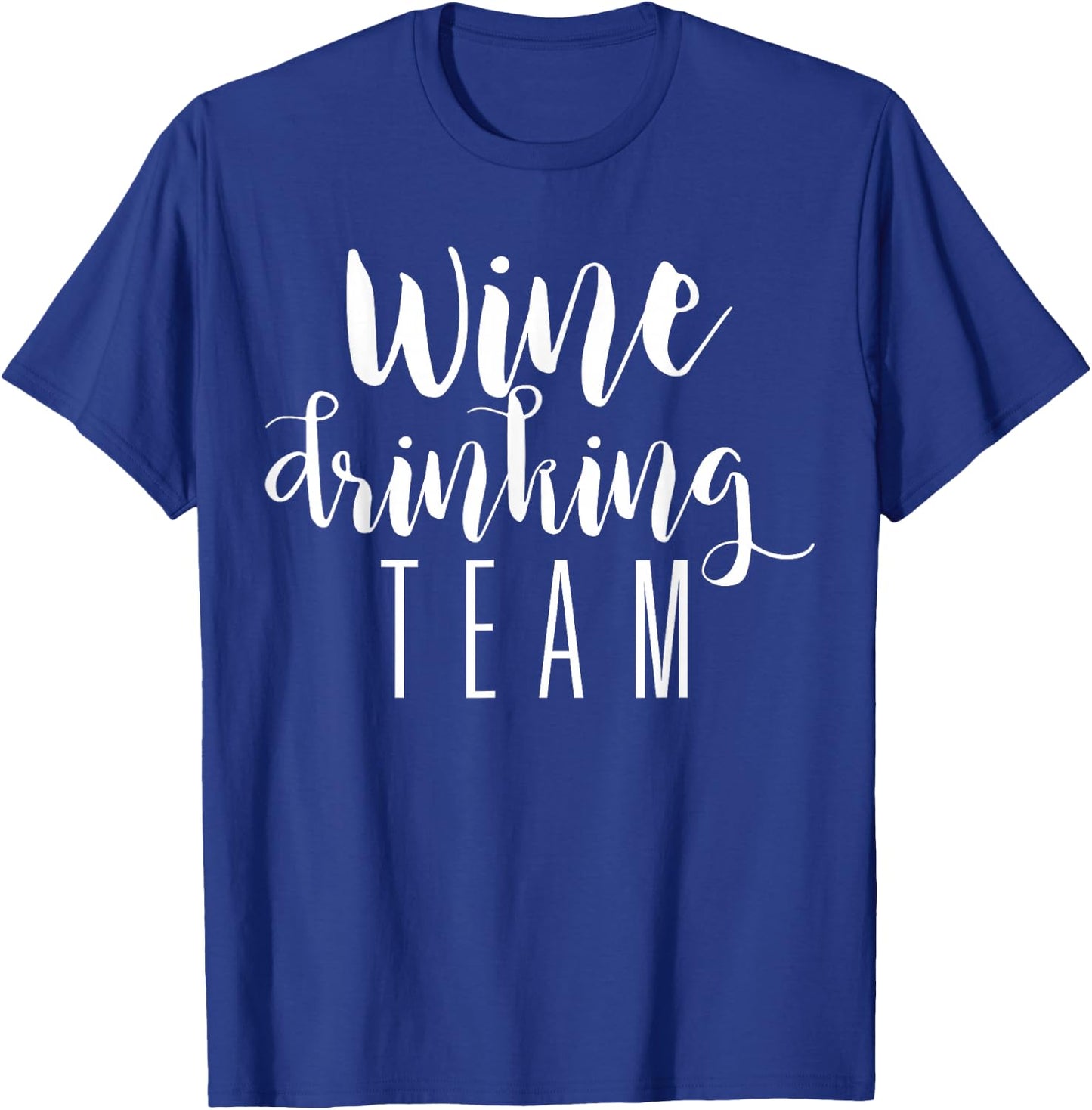 Wine Drinking Team - Drinking Festival Drinking Party T-Shirt - T-Shirt | Royal