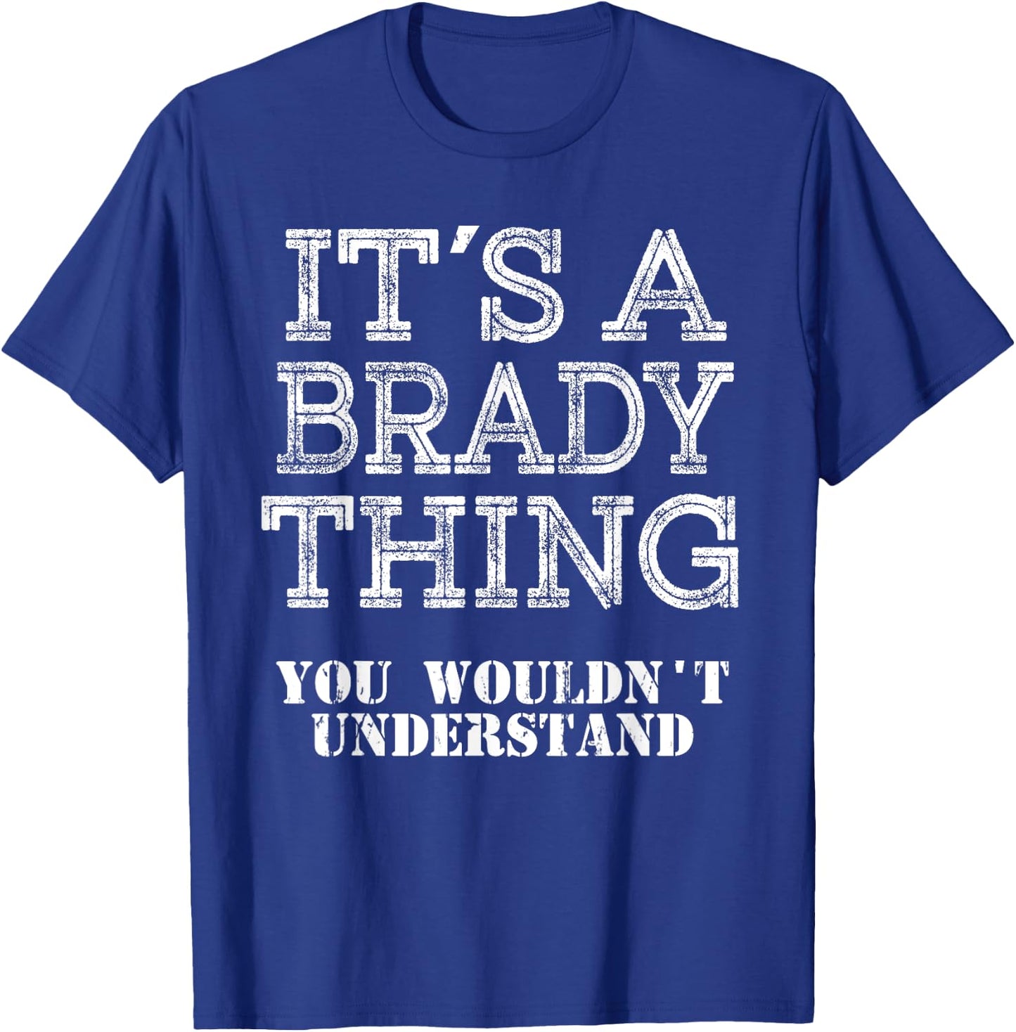 Its A BRADY Thing You Wouldnt Understand Matching Family T-Shirt - T-Shirt | Royal