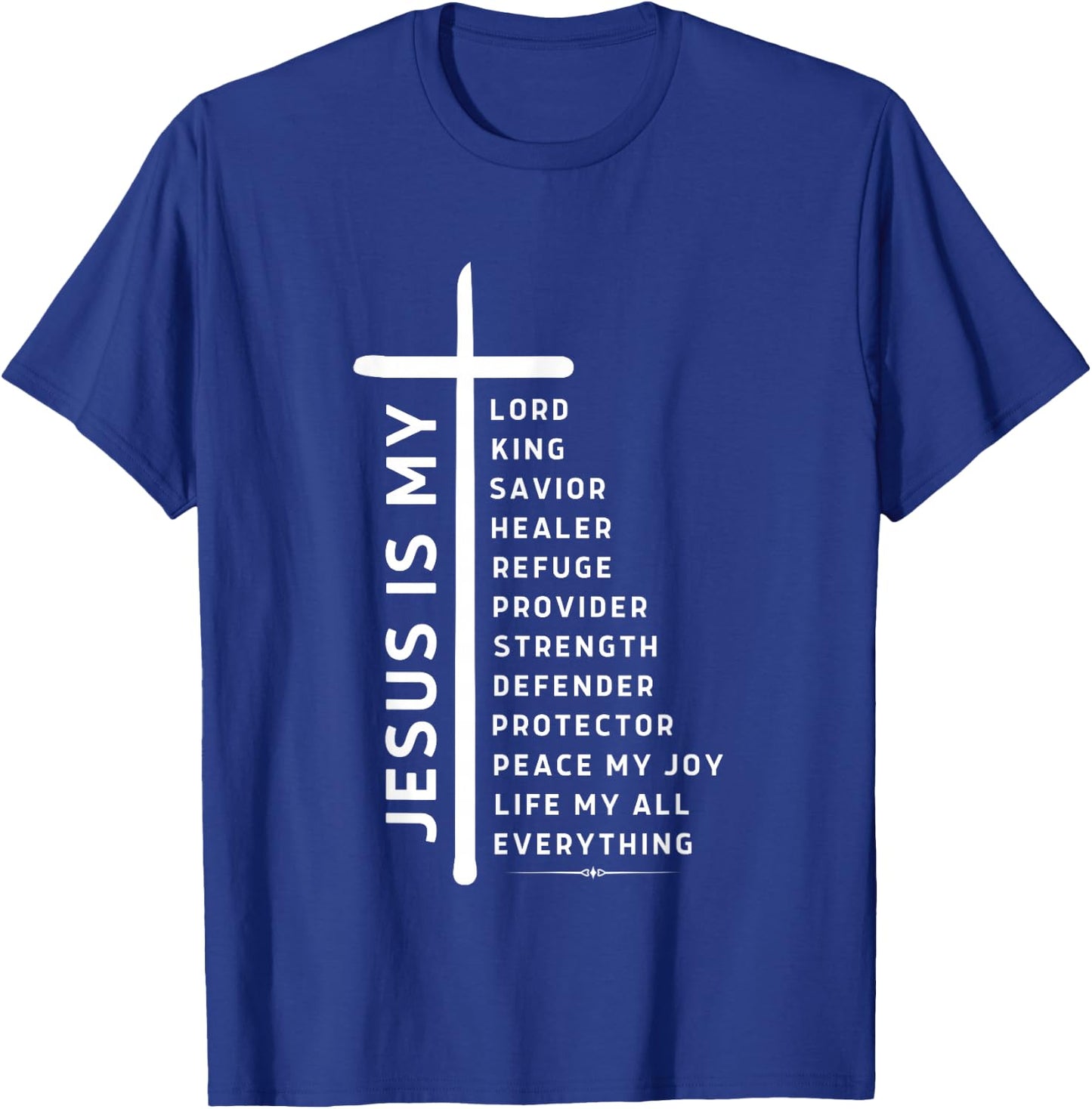 Jesus is Lord My All My Everything My God My King My Savior T-Shirt - T-Shirt | Royal