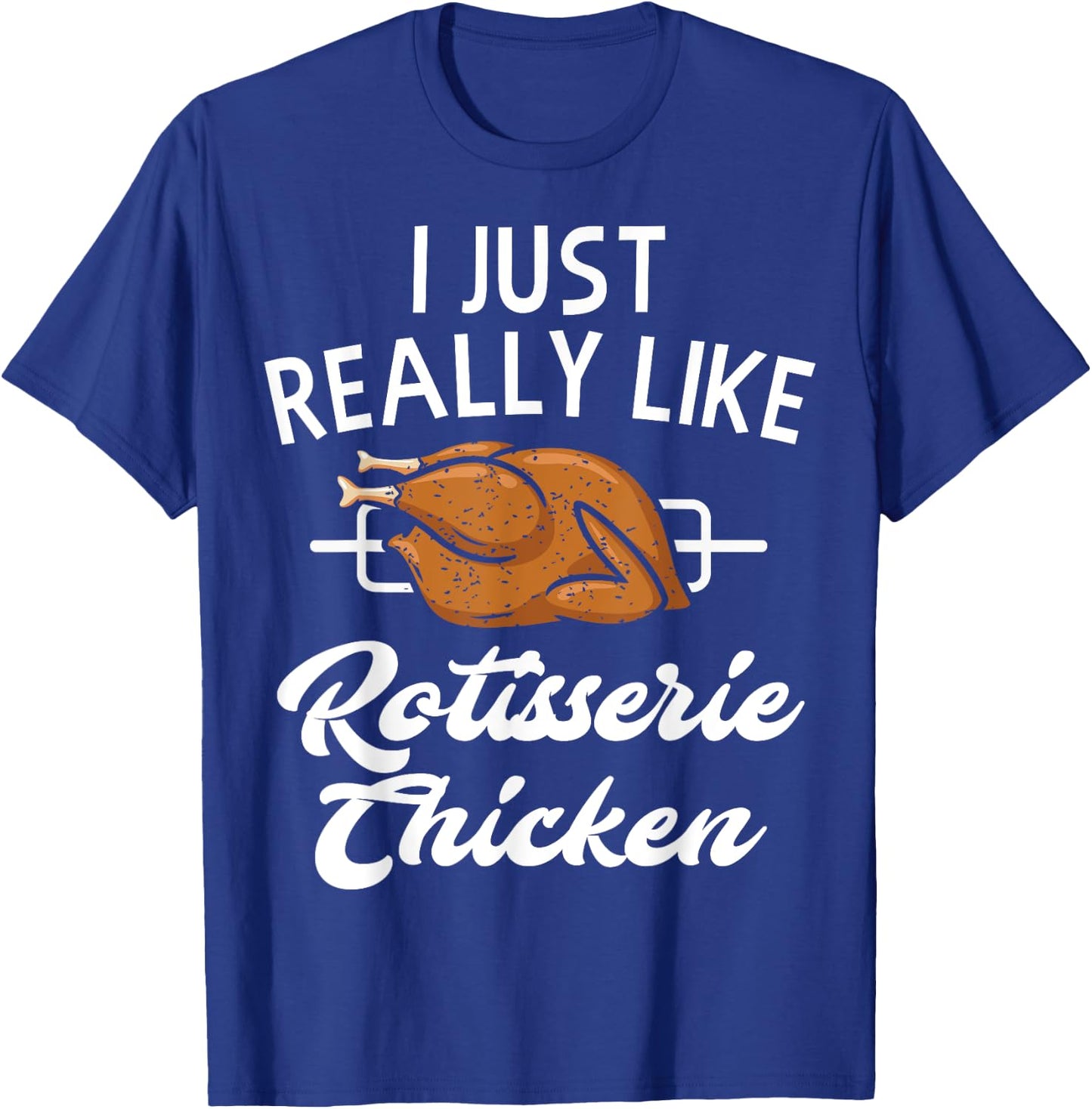 Rotisserie Chicken Apparel - Funny Chicken Lover Design T-Shirt - T-Shirt | Royal