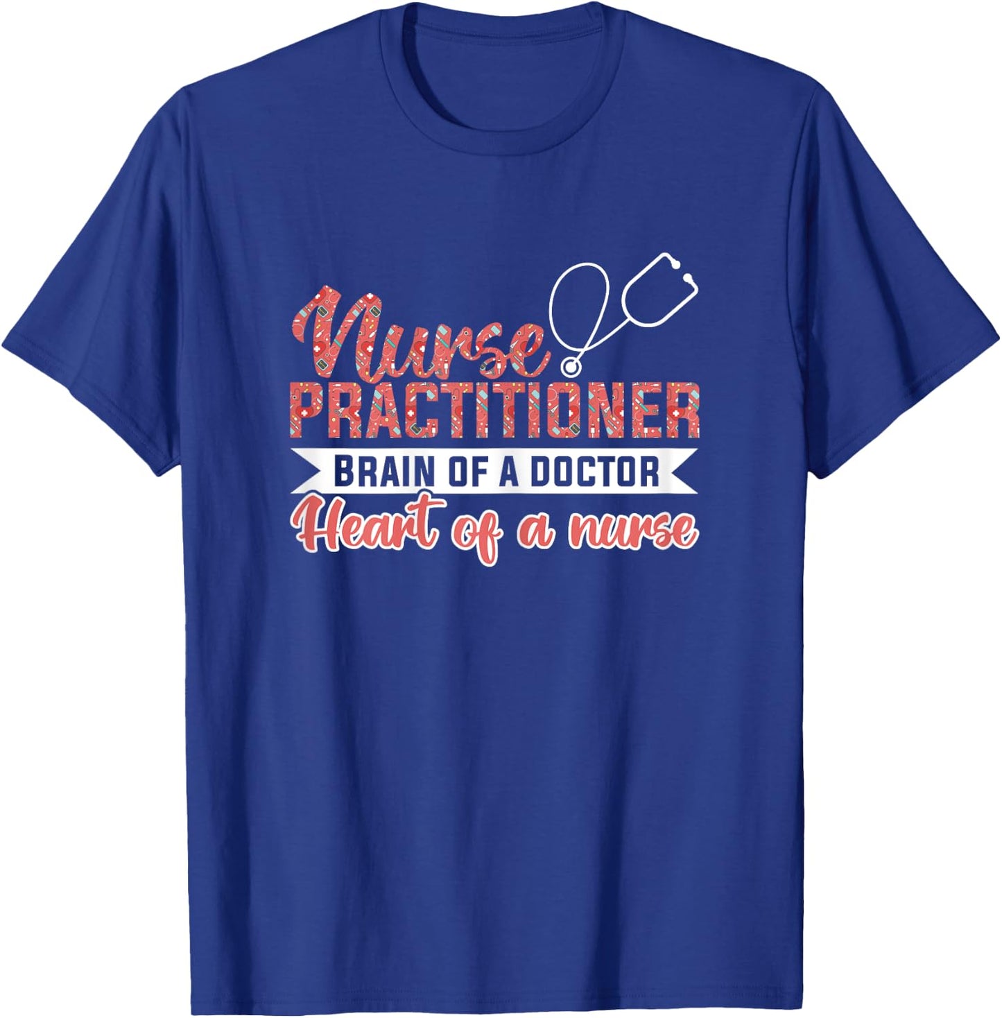 Nurse practitioner Brain of a doctor Heart of a nurse Nurse T-Shirt - T-Shirt | Royal