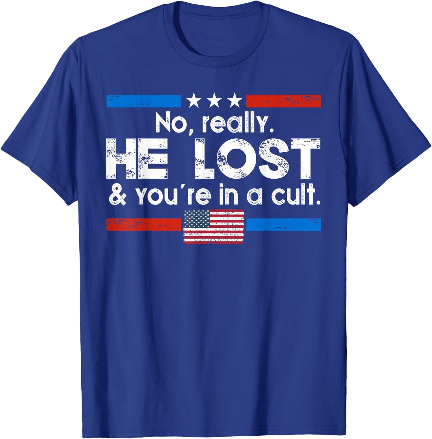 No Really He Lost And You're In A Cult T-Shirt - T-Shirt | Royal
