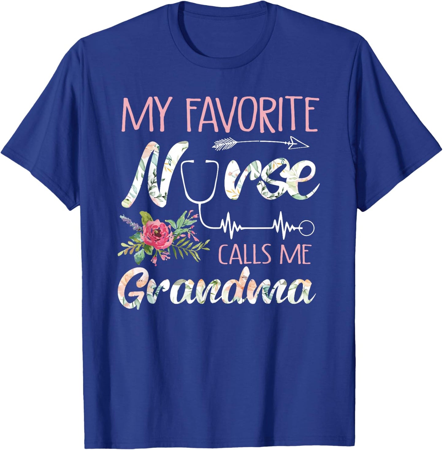 My Favorite Nurse Calls Me Grandma Nursing Flowers T-Shirt - T-Shirt | Royal