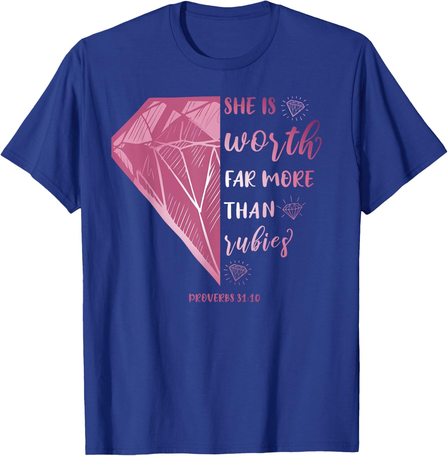 She Is Worth Far More Than Rubies Proverbs 31:10 Christian T-Shirt - T-Shirt | Royal