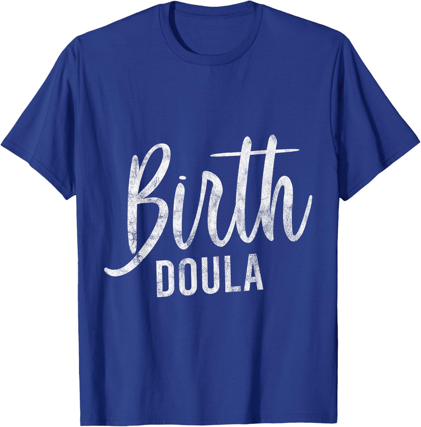 Doula Birth Women Worker Midwife Midwifery Pun Gift T-Shirt - T-Shirt | Royal