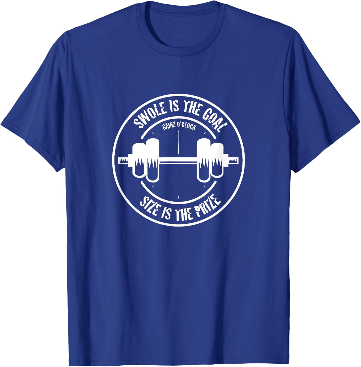 Swole is the Goal, Size is the Prize T-Shirt - T-Shirt | Royal