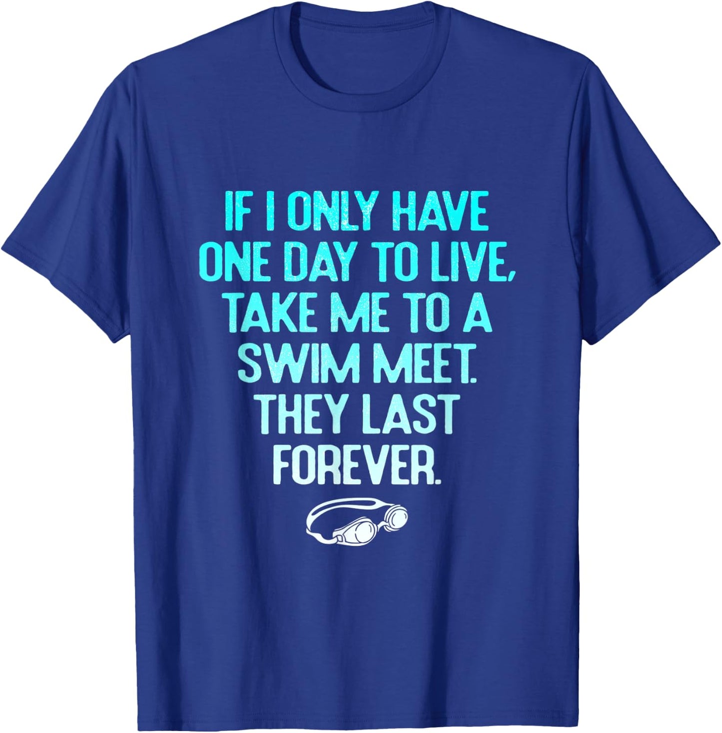 Funny Take Me To A Swim Meet They Last Forever Swimming T-Shirt - T-Shirt | Royal