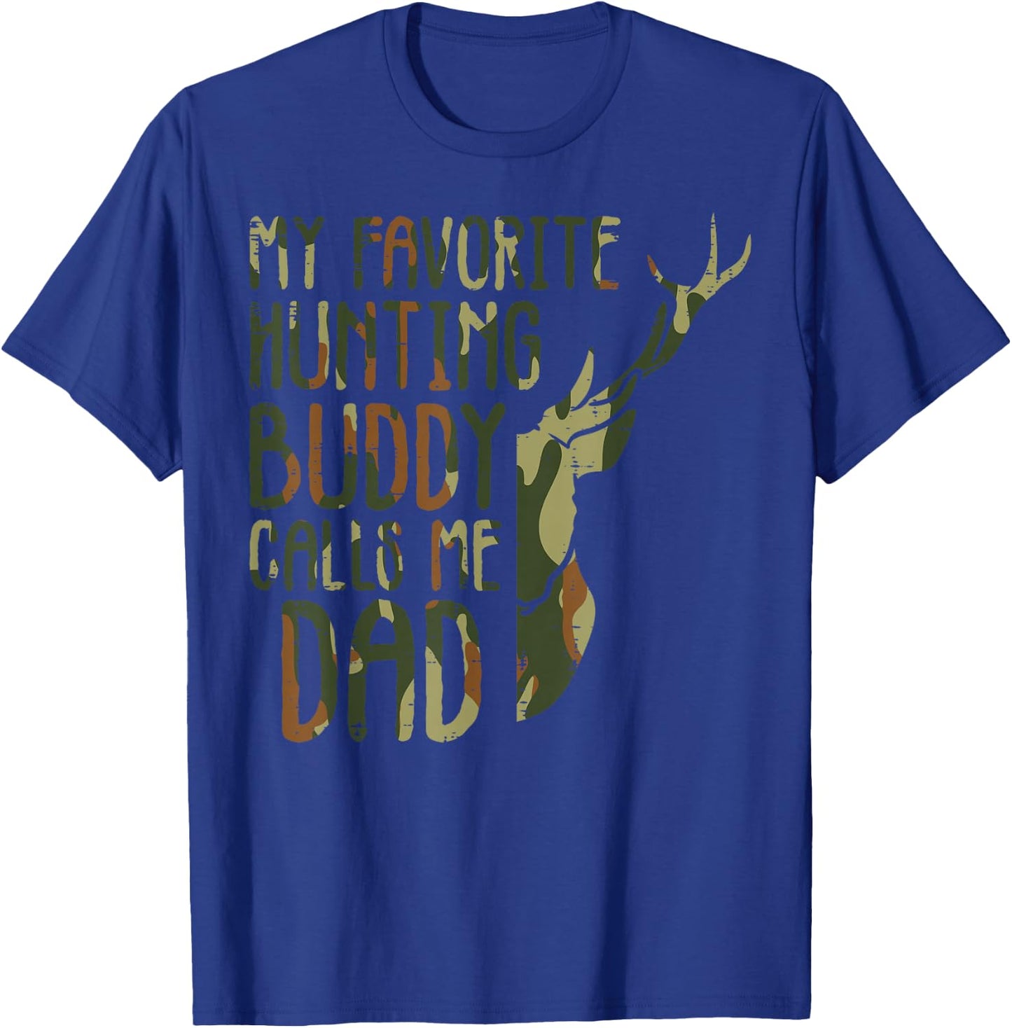 Camo Favorite Hunting Buddy Calls Me Dad Deer Hunter Dad Men T-Shirt - T-Shirt | Royal