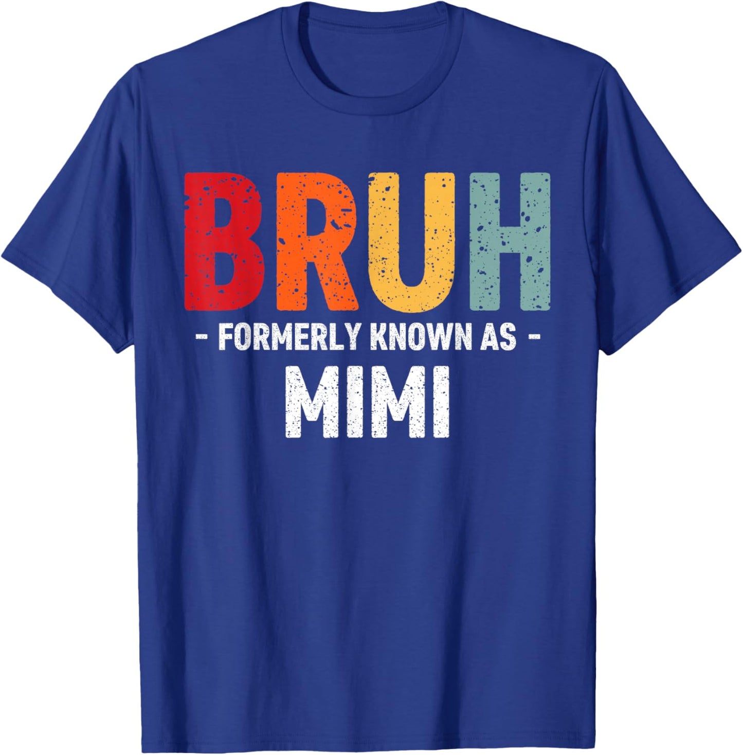 Bruh Formerly known as Mimi for Mom Mother's Day T-Shirt - T-Shirt | Royal