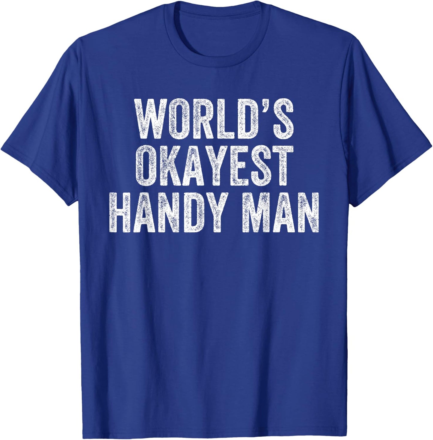 World's Okayest Handyman Funny Carpenter Craftsman T-Shirt - T-Shirt | Royal