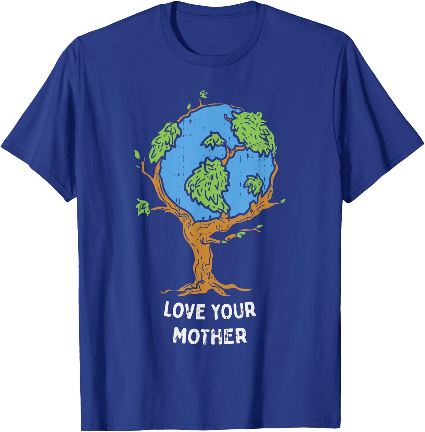 Love Your Mother Earth Day Shirt Environment Eco World Tree T-Shirt - T-Shirt | Royal