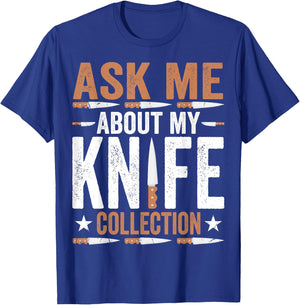 Ask Me About My Knife Collection - Funny Knife Collector T-Shirt - T-Shirt | Royal
