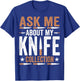 Ask Me About My Knife Collection - Funny Knife Collector T-Shirt - T-Shirt | Royal