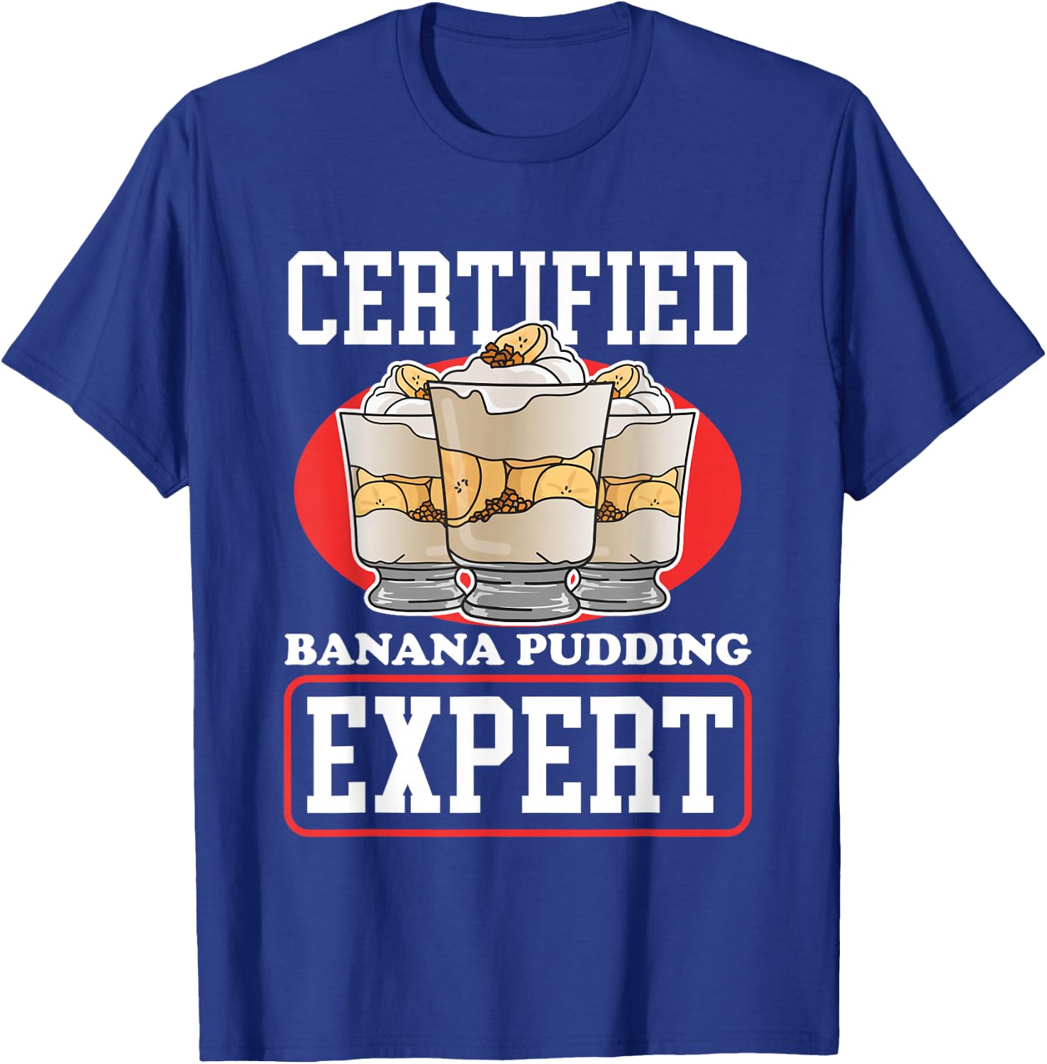 Banana Pudding Expert | Banana Puddings T-Shirt - T-Shirt | Royal