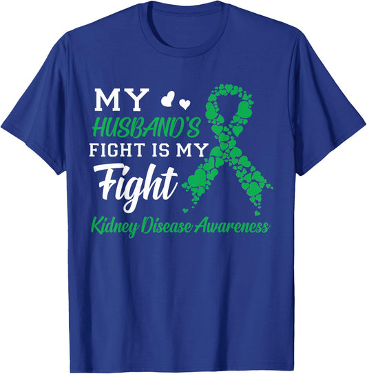 My Husband's Fight Is My Fight Kidney Disease Awareness T-Shirt - T-Shirt | Royal