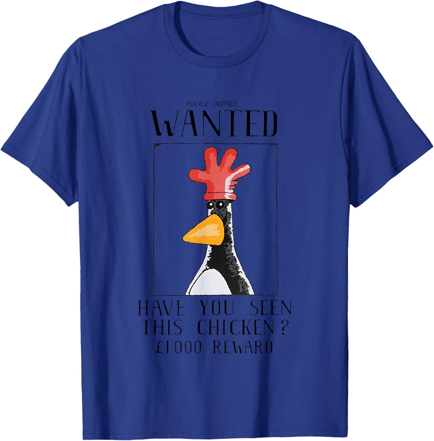 Police notice Wanted have you seen this Chicken 1000 Reward T-Shirt - T-Shirt | Royal