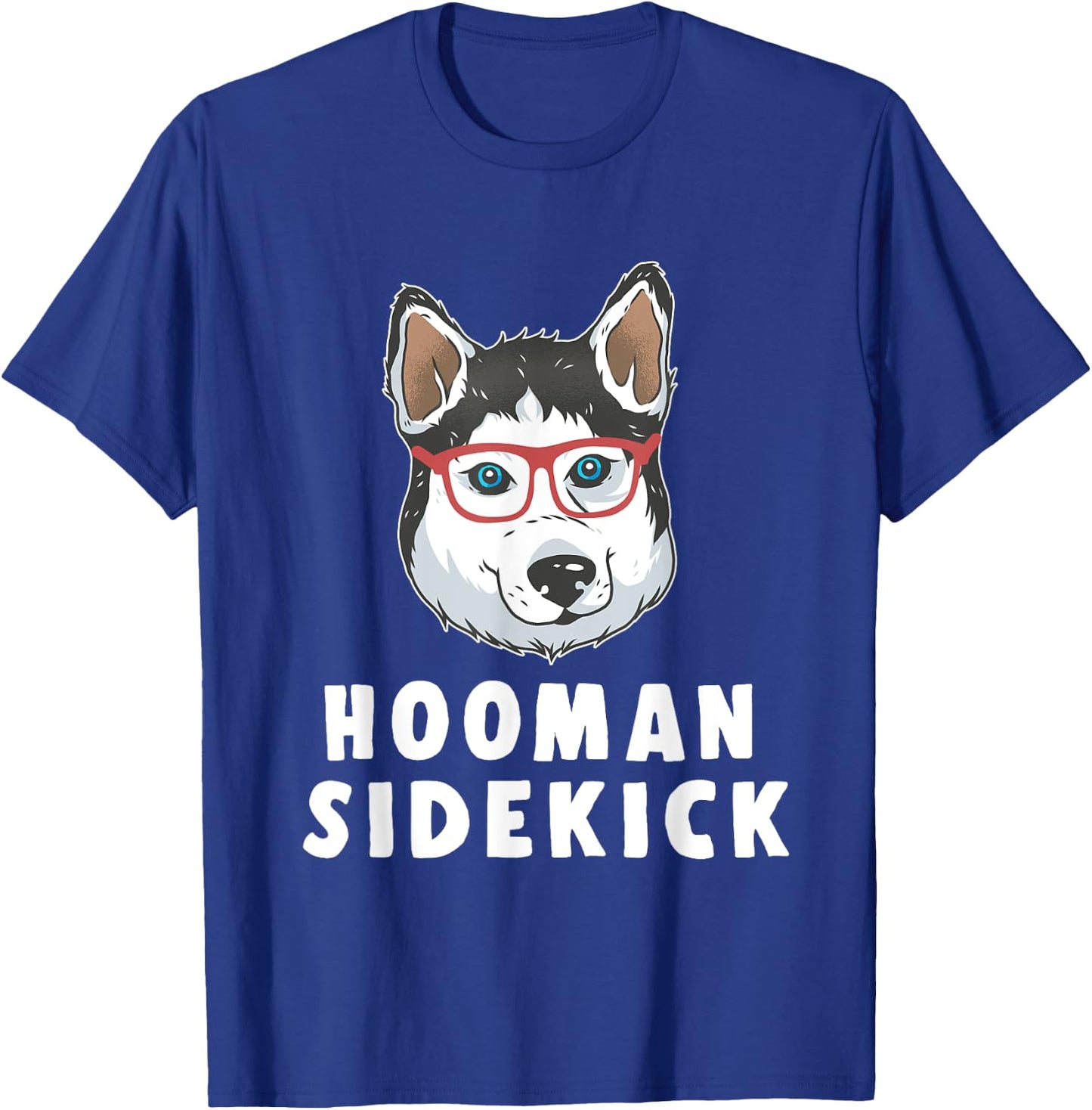 Siberian Husky Dog Pet Owner Lover Hooman Sidekick Gift T-Shirt - T-Shirt | Royal