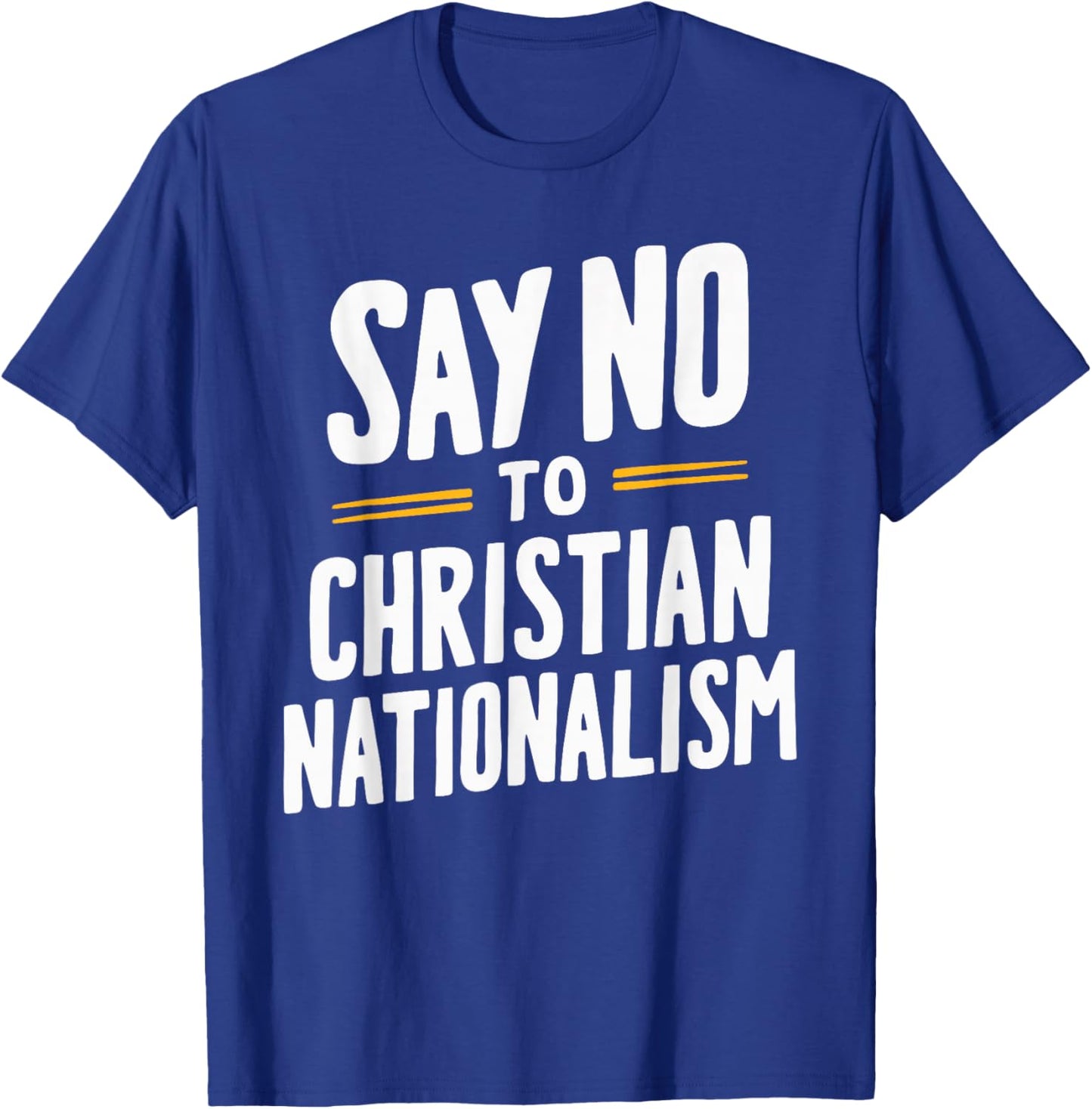 Say No To Christian Nationalism T-Shirt - T-Shirt | Royal