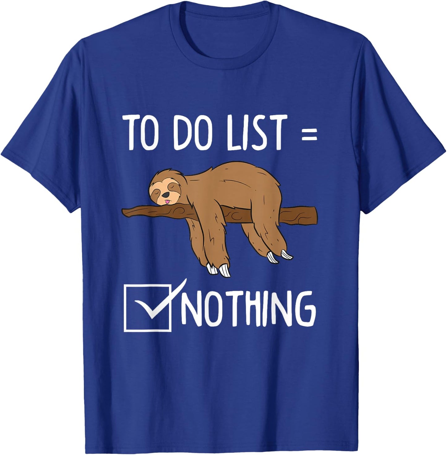 Sloth Tired Todo List Nothing Lazy Sloth T-Shirt - T-Shirt | Royal