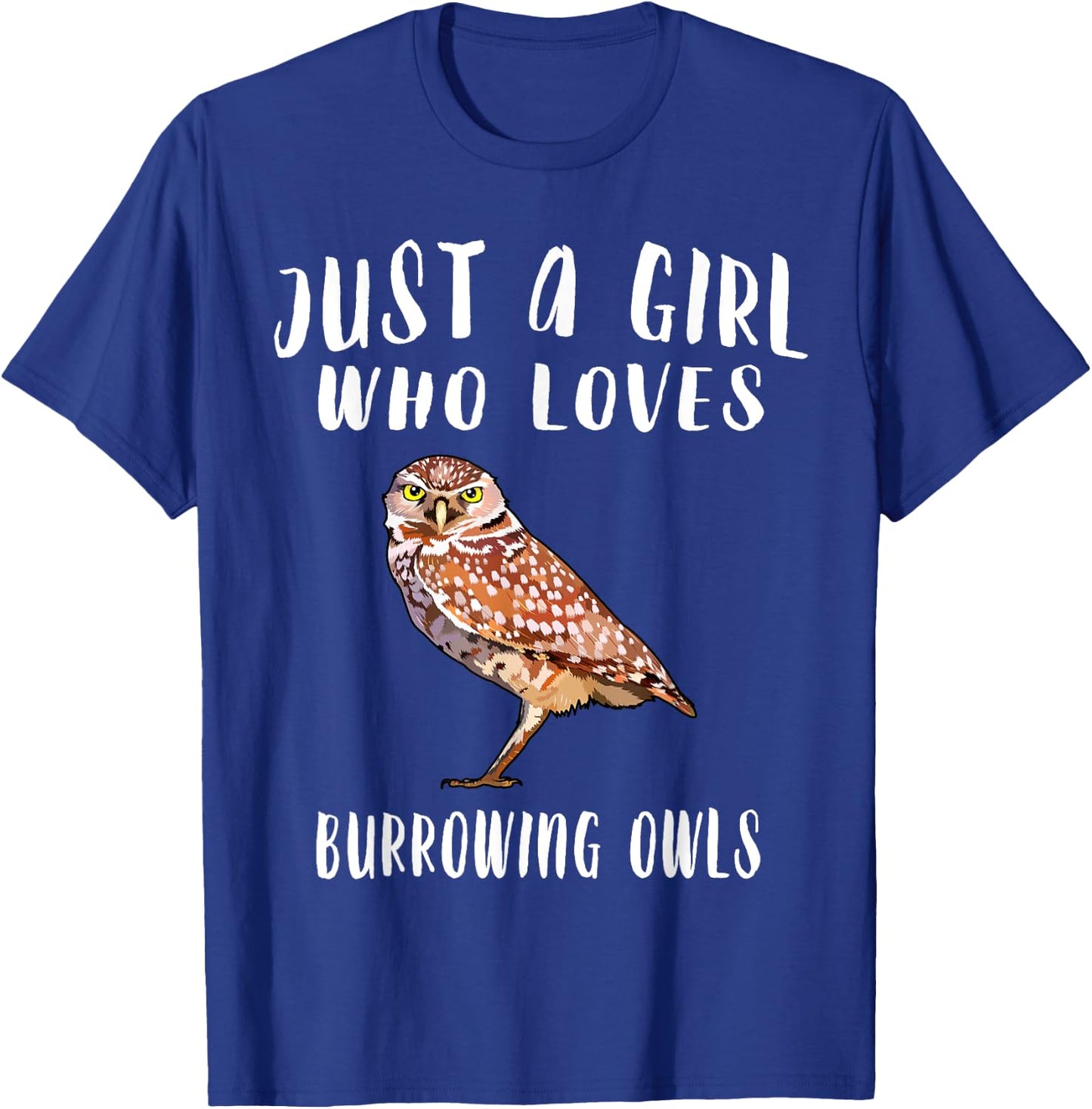 Just A Girl Who Loves Burrowing Owl Bird Lover Gift T-Shirt - T-Shirt | Royal