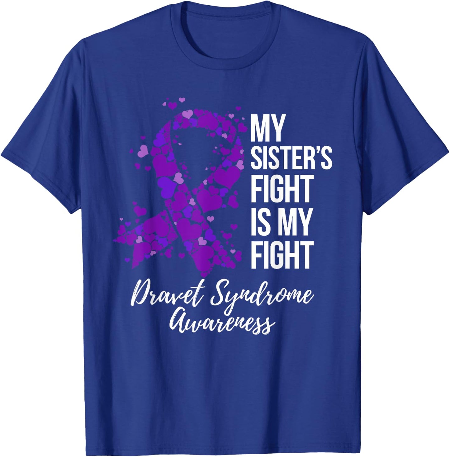 My Sister’s Fight Is My Fight Dravet Syndrome Awareness T-Shirt - T-Shirt | Royal