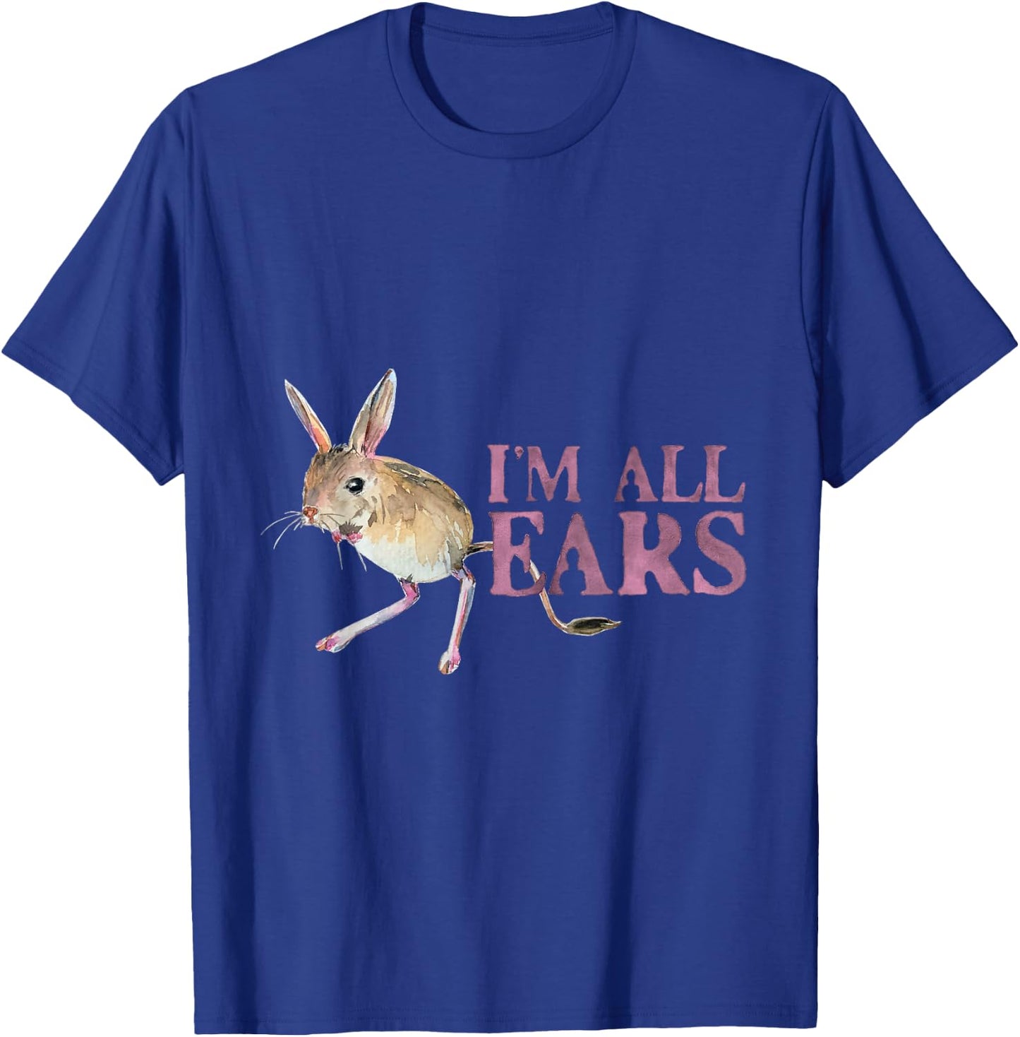Funny Big Ears Jerboa Im All Ears Rodent Wild Animals Ears T-Shirt - T-Shirt | Royal