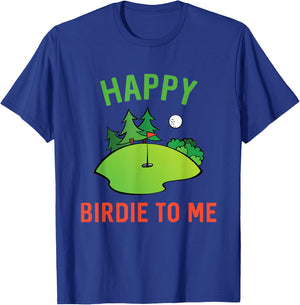 Funny Golf Happy Birdie To Me Golfer Dad Uncle Birthday Gift T-Shirt - T-Shirt | Royal