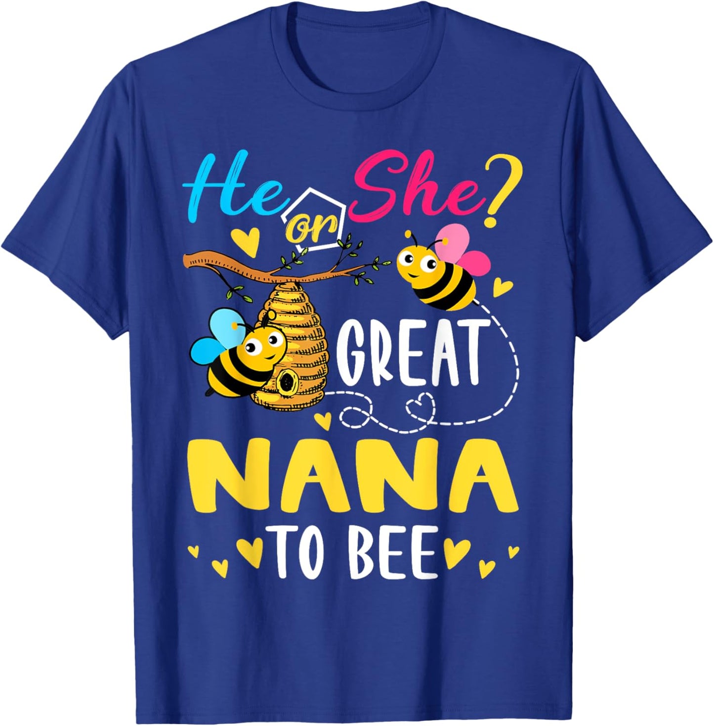 He Or She Great Nana To Bee Gender Reveal Funny T-Shirt - T-Shirt | Royal