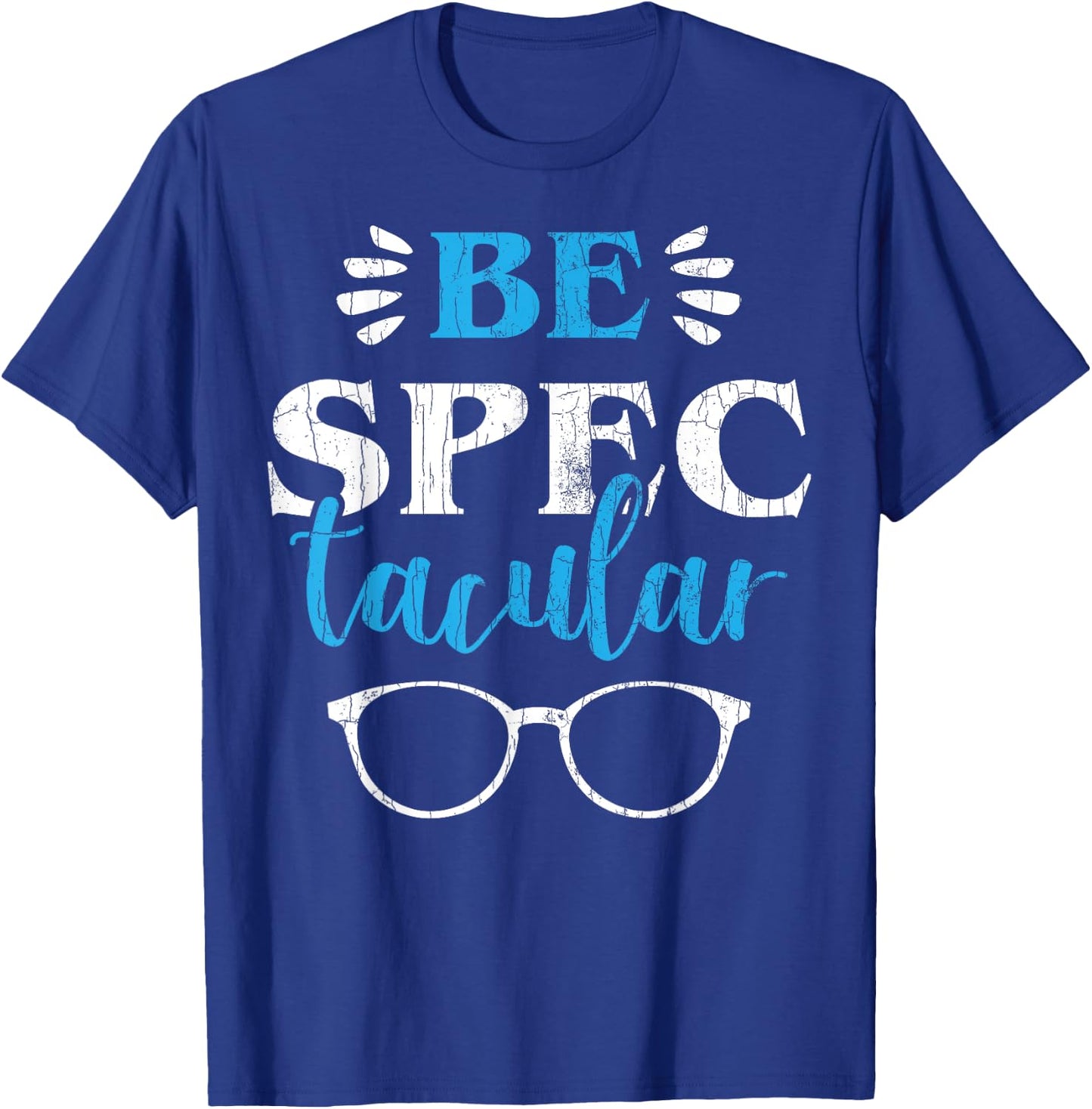 Ophthalmologist Funny Be Spectacular Graphic Optometry T-Shirt - T-Shirt | Royal