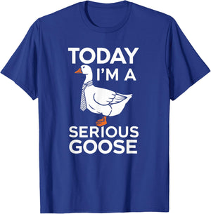 Today I'm a Serious Goose Silly Goose Funny Bird T-Shirt - T-Shirt | Royal