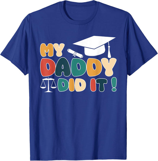 My Daddy Did It Graduation Dad Lawyer Law Proud Children T-Shirt - T-Shirt | Royal